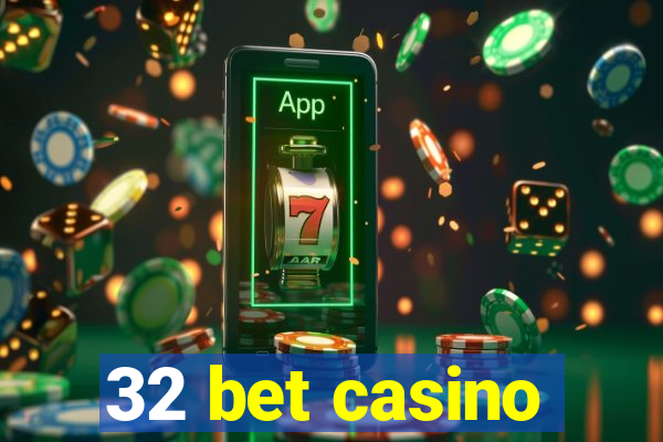 32 bet casino